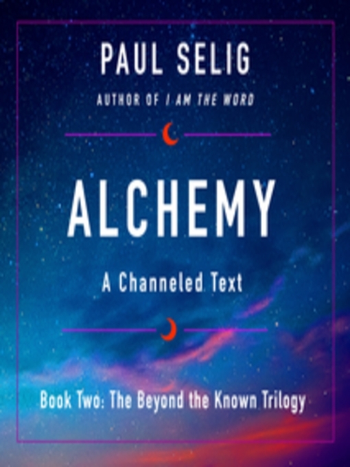 Title details for Alchemy: A Channeled Text by Paul Selig - Available